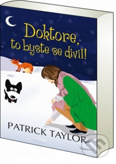 Kniha: Doktore, to byste se divil! (Patrick Taylor). Leda, 2018 Kniha: Doktore, to byste se divil! (Patrick Taylor). Leda, 2018