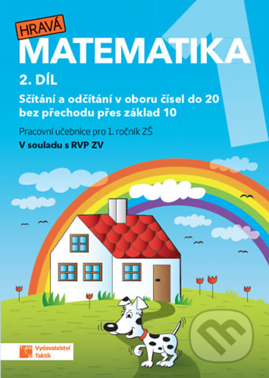 Kniha: Hravá matematika 1 - pracovní učebnice (Taktik). Taktik, 2019 Kniha: Hravá matematika 1 - pracovní učebnice (Taktik). Taktik, 2019