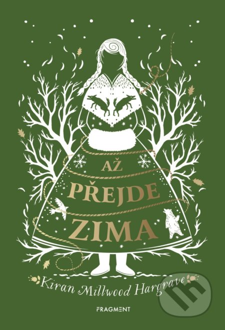 Kniha: Až přejde zima (Kiran Millwood-Hargrave). Nakladatelství Fragment, 2019 Kniha: Až přejde zima (Kiran Millwood-Hargrave). Nakladatelství Fragment, 2019