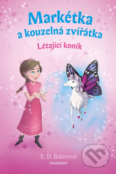 Kniha: Markétka a kouzelná zvířátka: Létající koník (E.D. Baker). Nakladatelství Fragment, 2019 Kniha: Markétka a kouzelná zvířátka: Létající koník (E.D. Baker). Nakladatelství Fragment, 2019