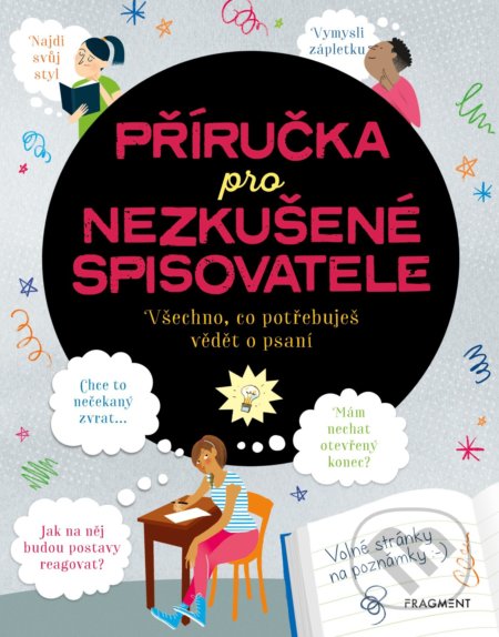 Kniha: Příručka pro nezkušené spisovatele (Katie Daynes a Megan Cullis). Nakladatelství Fragment, 2019 Kniha: Příručka pro nezkušené spisovatele (Katie Daynes a Megan Cullis). Nakladatelství Fragment, 2019
