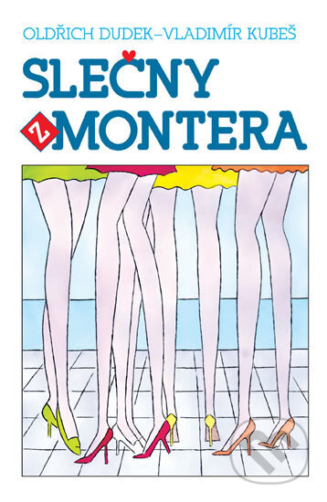 Kniha: Slečny z Montera (Oldřich Dudek a Vladimír Kubeš). Brána, 2017 Kniha: Slečny z Montera (Oldřich Dudek a Vladimír Kubeš). Brána, 2017