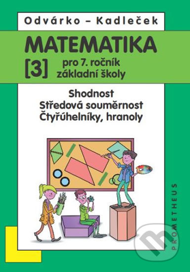 Kniha: Matematika pro 7. roč. ZŠ - 3.díl (Jiří Kadleček a Oldřich Odvárko). Spoločnosť Prometheus, 2014 Kniha: Matematika pro 7. roč. ZŠ - 3.díl (Jiří Kadleček a Oldřich Odvárko). Spoločnosť Prometheus, 2014