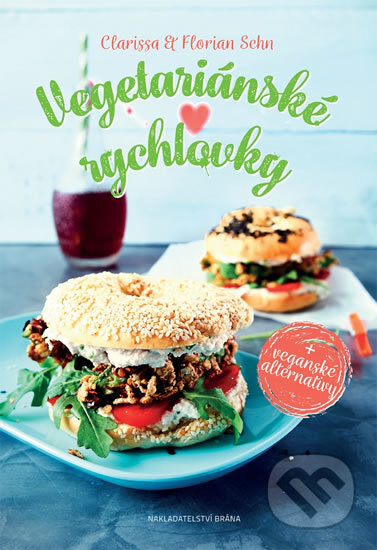 Kniha: Vegetariánské rychlovky + veganské alternativy (Florian a Clarissa Sehn). Brána, 2017 Kniha: Vegetariánské rychlovky + veganské alternativy (Florian a Clarissa Sehn). Brána, 2017