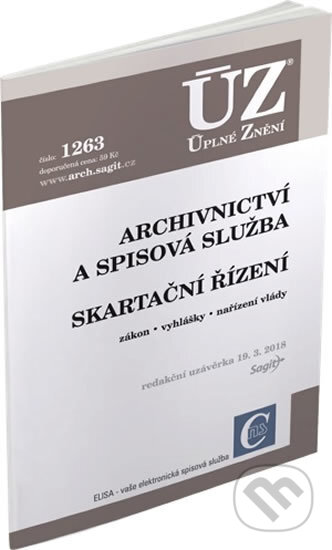 Kniha: ÚZ č. 1263 - Archivnictví a spisová služba, Skartační řízení (Sagit). Sagit, 2018 Kniha: ÚZ č. 1263 - Archivnictví a spisová služba, Skartační řízení (Sagit). Sagit, 2018