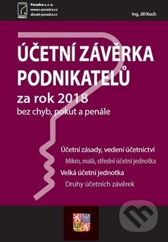 Kniha: Účetní závěrka podnikatelů za rok 2018 (Poradce s.r.o.). Poradce s.r.o., 2019 Kniha: Účetní závěrka podnikatelů za rok 2018 (Poradce s.r.o.). Poradce s.r.o., 2019