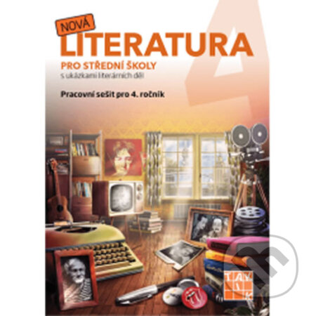 Kniha: Nová literatura pro 4.ročník SŠ - pracovní sešit (Taktik). Taktik, 2019 Kniha: Nová literatura pro 4.ročník SŠ - pracovní sešit (Taktik). Taktik, 2019