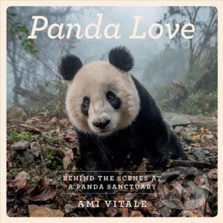 Kniha: Panda Love : The secret lives of pandas (Ami Vitale). Hardie Grant, 2018 Kniha: Panda Love : The secret lives of pandas (Ami Vitale). Hardie Grant, 2018