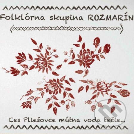 Hudobné CD: Folklórna skupina Rozmarín: Ces Pliešovce mútna voda tečie.. (Hudobné albumy). Hudobné albumy, 2019 Hudobné CD: Folklórna skupina Rozmarín: Ces Pliešovce mútna voda tečie.. (Hudobné albumy). Hudobné albumy, 2019