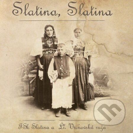Hudobné CD: Folklórna skupina Slatina a Ľudová hudba Vrchovská Ruža: Slatina, Slatina (Hudobné albumy). Hudobné albumy, 2019 Hudobné CD: Folklórna skupina Slatina a Ľudová hudba Vrchovská Ruža: Slatina, Slatina (Hudobné albumy). Hudobné albumy, 2019