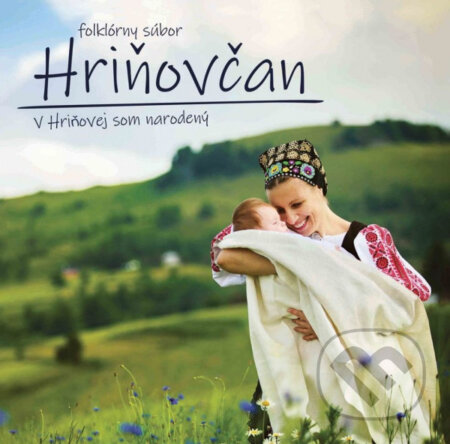 Hudobné CD: Folklórny súbor Hriňovčan: V Hriňovej som narodený (Hudobné albumy). Hudobné albumy, 2019 Hudobné CD: Folklórny súbor Hriňovčan: V Hriňovej som narodený (Hudobné albumy). Hudobné albumy, 2019