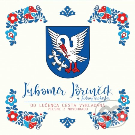 Hudební CD: Lőrinčík Ľubomír: Od Lučenca cesta vykladaná (Hudobné albumy). Hudobné albumy, 2019 Hudební CD: Lőrinčík Ľubomír: Od Lučenca cesta vykladaná (Hudobné albumy). Hudobné albumy, 2019