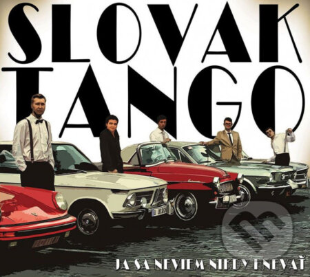 Hudobné CD: Slovak Tango: Ja sa neviem nikdy hnevať (Hudobné albumy). Hudobné albumy, 2019 Hudobné CD: Slovak Tango: Ja sa neviem nikdy hnevať (Hudobné albumy). Hudobné albumy, 2019