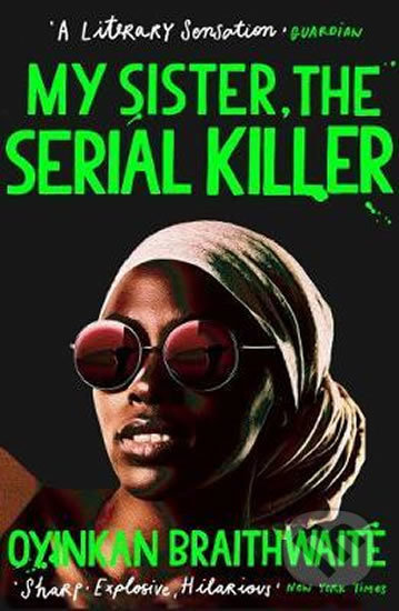 Kniha: My Sister, the Serial Killer (Oyinkan Braithwaite). Atlantic Books, 2019 Kniha: My Sister, the Serial Killer (Oyinkan Braithwaite). Atlantic Books, 2019
