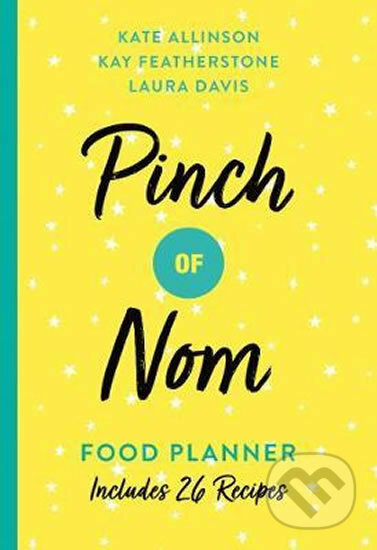 Kniha: Pinch of Nom Food Planner : Includes 26 New Recipes (Kate Allinson, Kay Featherstone a Laura Davis). Pan Macmillan, 2019 Kniha: Pinch of Nom Food Planner : Includes 26 New Recipes (Kate Allinson, Kay Featherstone a Laura Davis). Pan Macmillan, 2019