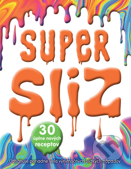 Kniha: Supersliz (Autorský kolektiv). Slovart, 2019 Kniha: Supersliz (Autorský kolektiv). Slovart, 2019