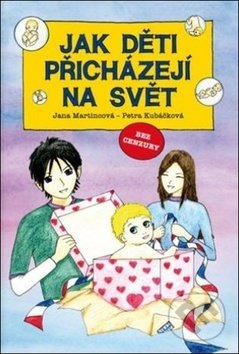 Kniha: Jak děti přicházejí na svět (Jana Martincová a Petra Kubáčková). Babyonline, 2018 Kniha: Jak děti přicházejí na svět (Jana Martincová a Petra Kubáčková). Babyonline, 2018