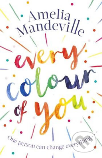 Every Colour of You: One person can change everything... - Amelia Mandeville, Little, Brown, 2019