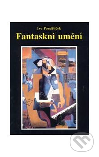Kniha: Fantaskní umění (Ivo Pondělíček). Vodnář, 2003 Kniha: Fantaskní umění (Ivo Pondělíček). Vodnář, 2003