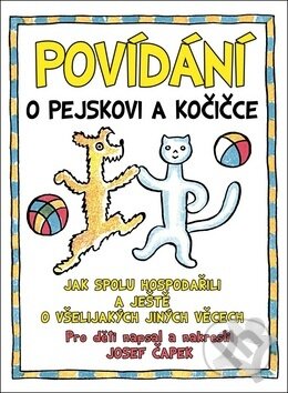 Kniha: Povídání o pejskovi a kočičce (Josef Čapek). Ottovo nakladatelství, 2018 Kniha: Povídání o pejskovi a kočičce (Josef Čapek). Ottovo nakladatelství, 2018