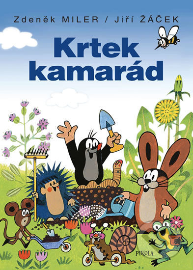 Kniha: Krtek kamarád (Jiří Žáček a Zdeněk Miler). Pikola, 2019 Kniha: Krtek kamarád (Jiří Žáček a Zdeněk Miler). Pikola, 2019