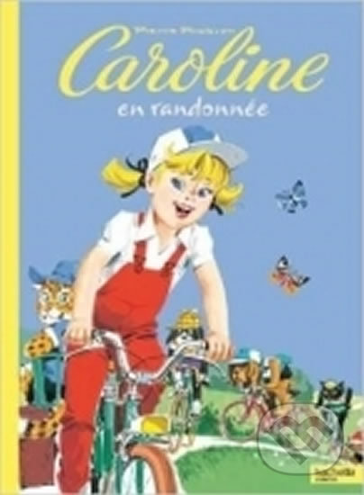 Kniha: Caroline et ses amis: En Randonnée (Pierre Probst). Hachette Illustrated, 2010 Kniha: Caroline et ses amis: En Randonnée (Pierre Probst). Hachette Illustrated, 2010