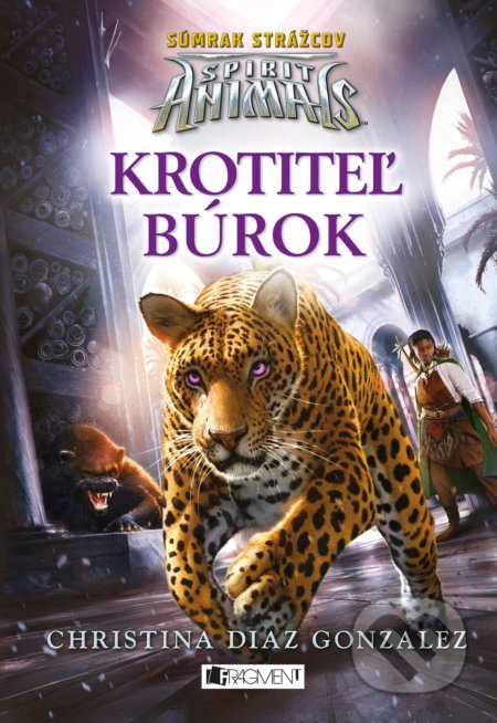 Kniha: Spirit Animals - Súmrak strážcov: Krotiteľ búrok (Christina Diaz Gonzalez). Fragment, 2019 Kniha: Spirit Animals - Súmrak strážcov: Krotiteľ búrok (Christina Diaz Gonzalez). Fragment, 2019