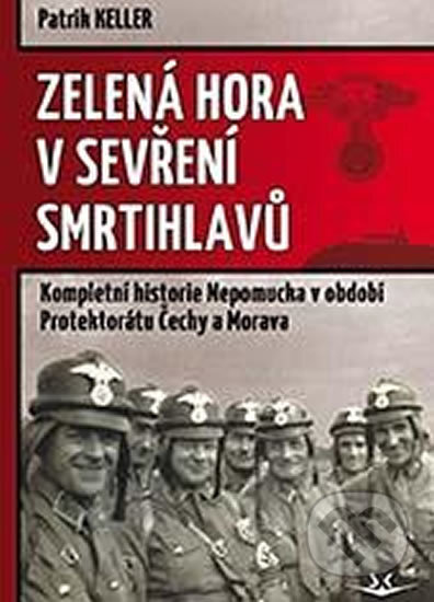 Kniha: Zelená Hora v sevření smrtihlavů (Patrik Keller). Svět křídel, 2019 Kniha: Zelená Hora v sevření smrtihlavů (Patrik Keller). Svět křídel, 2019