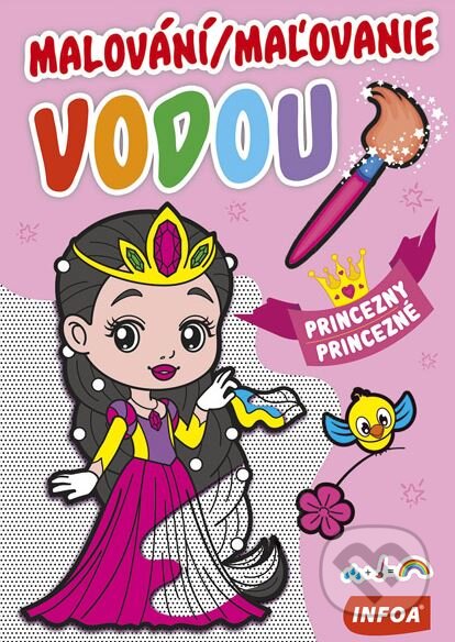 Kniha: Malování / Maľovanie vodou - Princezny / Princezné (INFOA). INFOA, 2019 Kniha: Malování / Maľovanie vodou - Princezny / Princezné (INFOA). INFOA, 2019