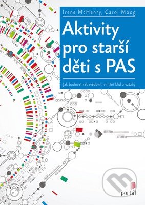 Kniha: Aktivity pro starší děti s PAS (Carol Moog a Irene McHenry). Portál, 2019 Kniha: Aktivity pro starší děti s PAS (Carol Moog a Irene McHenry). Portál, 2019