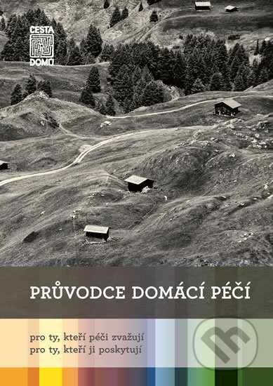 Kniha: Průvodce domácí péčí (Karolína Pochmanová). Cesta domů, 2018 Kniha: Průvodce domácí péčí (Karolína Pochmanová). Cesta domů, 2018
