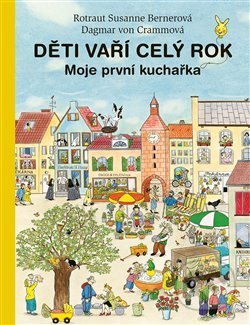 Kniha: Děti vaří celý rok (Dagmar von Cramm a Rotraut Susanne Berner). Paseka, 2019 Kniha: Děti vaří celý rok (Dagmar von Cramm a Rotraut Susanne Berner). Paseka, 2019
