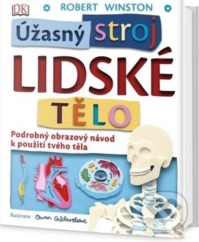Kniha: Úžasný stroj - Lidské tělo (Owen Gildersleeve a Robert Winston). Edice knihy Omega, 2018 Kniha: Úžasný stroj - Lidské tělo (Owen Gildersleeve a Robert Winston). Edice knihy Omega, 2018