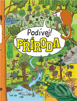 Kniha: Podívej! Příroda (Tomasz Samojlik). Bookmedia, 2017 Kniha: Podívej! Příroda (Tomasz Samojlik). Bookmedia, 2017