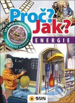 Kniha: Proč? Jak? Energie (SUN). SUN, 2019 Kniha: Proč? Jak? Energie (SUN). SUN, 2019