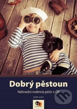 Kniha: Dobrý pěstoun (Asociace poskytovatelů sociálních služeb ČR). Asociace poskytovatelů sociálních služeb ČR, 2018 Kniha: Dobrý pěstoun (Asociace poskytovatelů sociálních služeb ČR). Asociace poskytovatelů sociálních služeb ČR, 2018