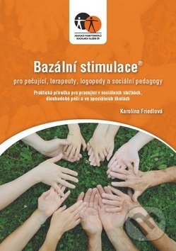 Kniha: Bazální stimulace pro ošetřující, terapeuty, logopedy a speciální pedagogy (Karolína Maloň - Friedlová). Asociace poskytovatelů sociálních služeb ČR, 2018 Kniha: Bazální stimulace pro ošetřující, terapeuty, logopedy a speciální pedagogy (Karolína Maloň - Friedlová). Asociace poskytovatelů sociálních služeb ČR, 2018