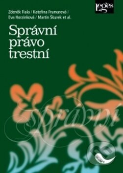 Kniha: Správní právo trestní (Eva Horzinková, Kateřina Frumarová, Martin Škurek, Zdeněk Fiala a kolektív). Leges, 2017 Kniha: Správní právo trestní (Eva Horzinková, Kateřina Frumarová, Martin Škurek, Zdeněk Fiala a kolektív). Leges, 2017