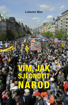 Kniha: Vím, jak sjednotit národ (Lubomír Man). Repronis, 2018 Kniha: Vím, jak sjednotit národ (Lubomír Man). Repronis, 2018