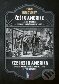 Kniha: Češi v Americe (Ivan Dubovický). Epocha, 2018 Kniha: Češi v Americe (Ivan Dubovický). Epocha, 2018