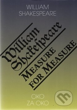 Kniha: Oko za oko / Measure for Measure (William Shakespeare). Romeo, 2017 Kniha: Oko za oko / Measure for Measure (William Shakespeare). Romeo, 2017