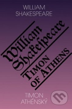 Kniha: Timon Athénský / Timon of Athens (William Shakespeare). Romeo, 2014 Kniha: Timon Athénský / Timon of Athens (William Shakespeare). Romeo, 2014