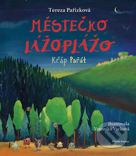 Kniha: Městečko Lážoplážo (Tereza Pařízková a Veronika Vacková). Mladá fronta, 2018 Kniha: Městečko Lážoplážo (Tereza Pařízková a Veronika Vacková). Mladá fronta, 2018