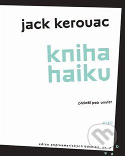 Kniha haiku - Jack Kerouac, Argo, 2019