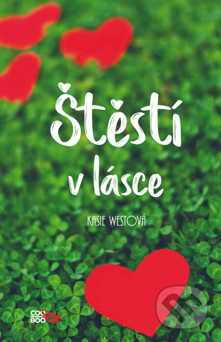 E-kniha: Štěstí v lásce (Kasie West). CooBoo CZ, 2019 E-kniha: Štěstí v lásce (Kasie West). CooBoo CZ, 2019