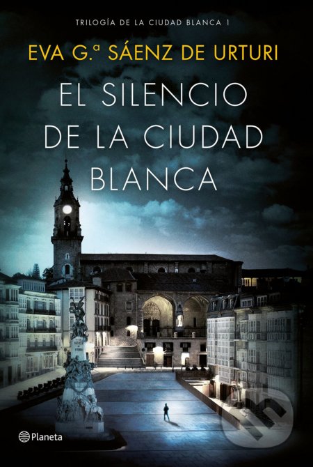 Kniha: El silencio de la ciudad blanca (Eva García Sáenz de Urturi). Planeta, 2016 Kniha: El silencio de la ciudad blanca (Eva García Sáenz de Urturi). Planeta, 2016