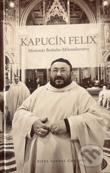 Kniha: Kapucín Felix (Pišta Vandal Chrappa). Limerick, 2019 Kniha: Kapucín Felix (Pišta Vandal Chrappa). Limerick, 2019