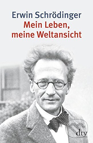 Mein Leben, meine Weltansicht - Erwin Schrödinger, DTV, 2006