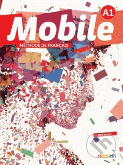 Kniha: Mobile 1 (A1): Livre de l´éleve (Alice Reboul). Editions Hatier, 2013 Kniha: Mobile 1 (A1): Livre de l´éleve (Alice Reboul). Editions Hatier, 2013