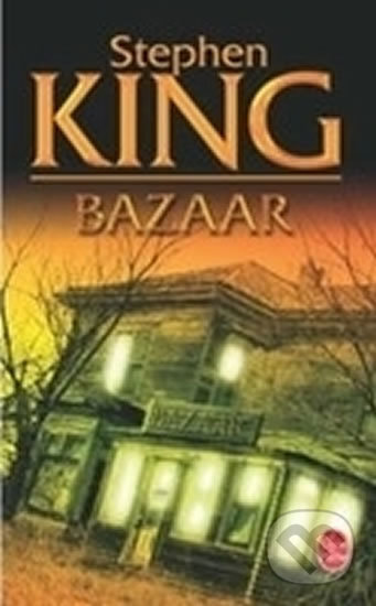 Kniha: Bazaar (Stephen King). Hachette Livre International, 2006 Kniha: Bazaar (Stephen King). Hachette Livre International, 2006